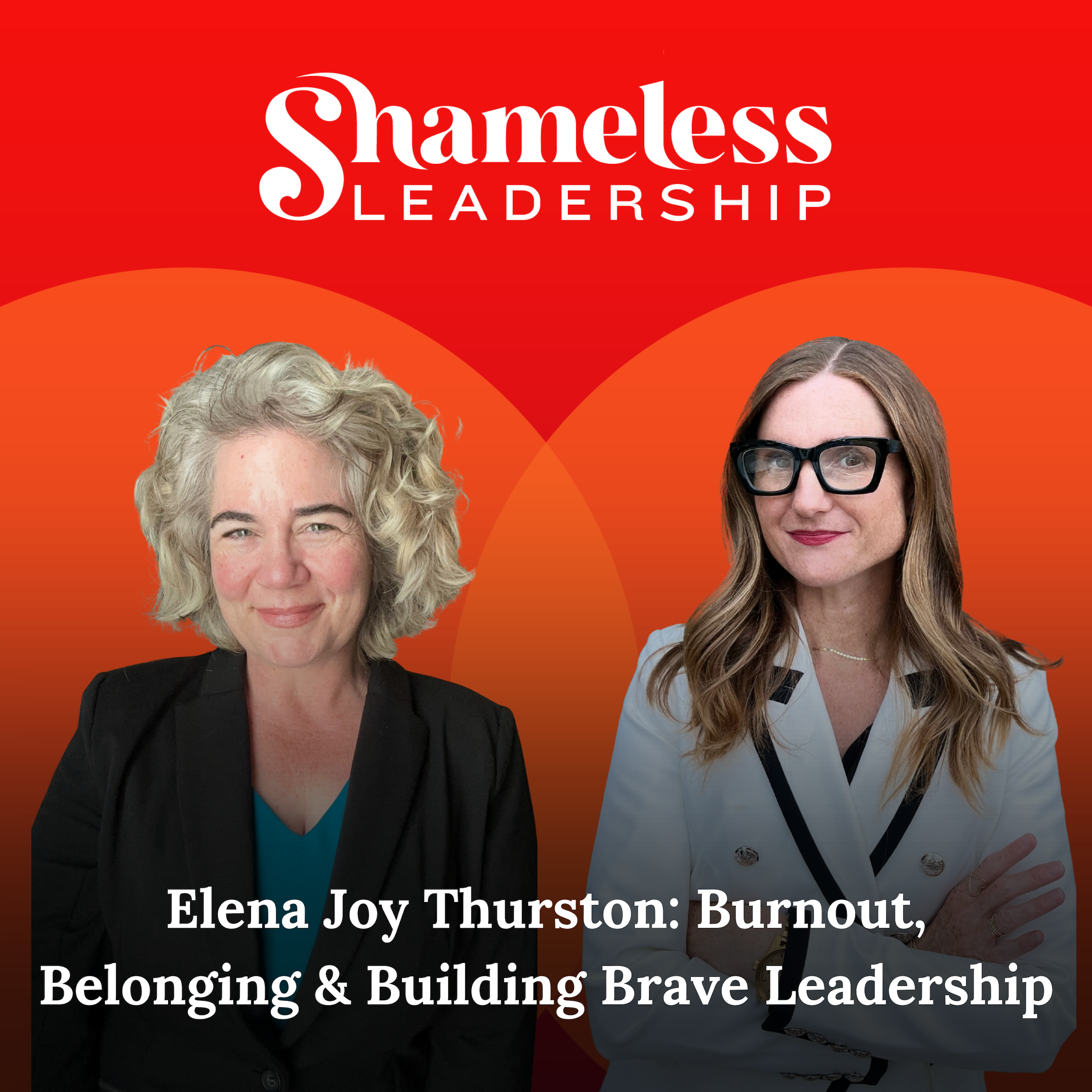947: Elena Joy Thurston: Burnout, Belonging & Building Brave Leadership
